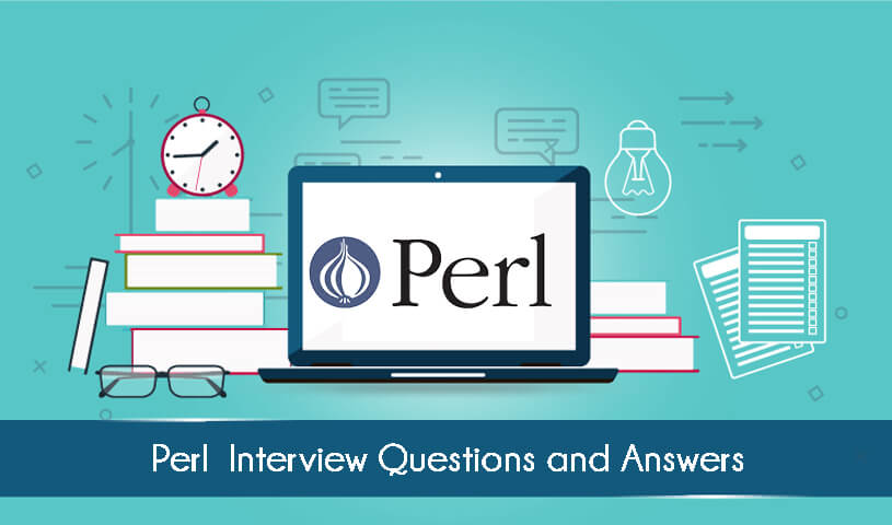 Interview Questions and Answers for Perl Scripting Interview Questions and Answers for Perl Scripting