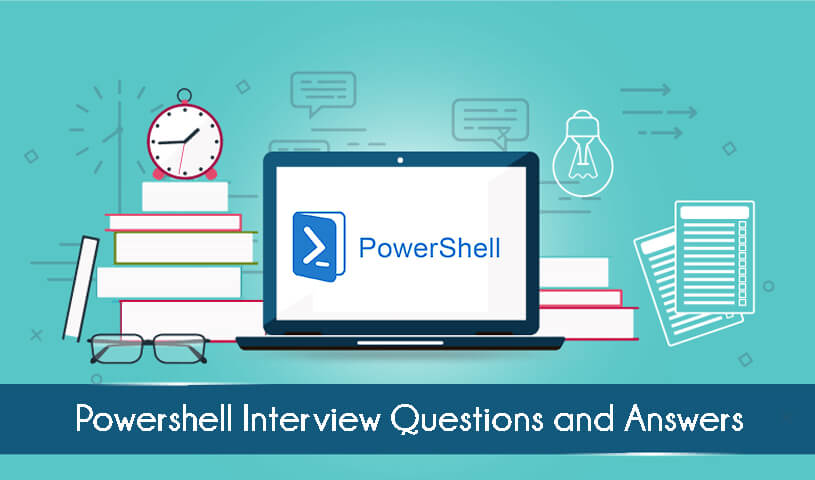 Interview Questions and Answers for PowerShell Scripting Interview Questions and Answers for PowerShell Scripting